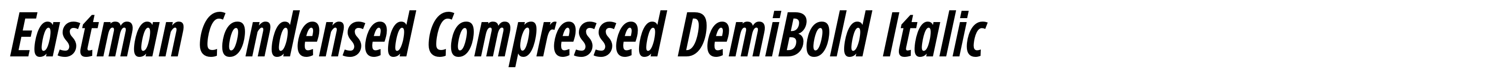Eastman Condensed Compressed DemiBold Italic